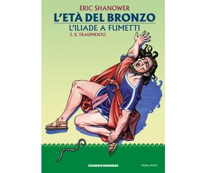 L'Età del Bronzo - L'Iliade a Fumetti Vol. 3 - Il Tradimento - Editoriale Cosmo