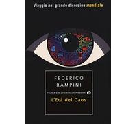 L' età del caos. Viaggio nel grande disordine mondiale