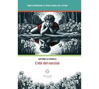 L'età del narciso. Come affrontare le sfide globali del futuro