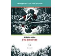 L'età del narciso. Come affrontare le sfide globali del futuro