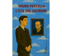 L'età del salmone - Pezzella Bruno