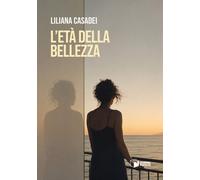 L'Età Della Bellezza - Liliana Casadei - 2025 - Scatole Parlanti (Voci)