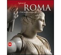 L'età della conquista. I giorni di Roma. Ediz. illustrata - AA.VV.
