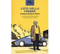 L'età della febbre. Storie di questo tempo