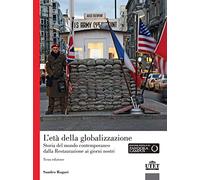 Età Della Globalizzazione. Storia Del Mondo Contemporaneo Dalla Restaurazione Ai