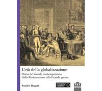 L' età della globalizzazione. Storia del mondo contemporaneo dalla Restaurazione alla Grande guerra
