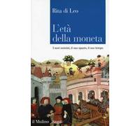 L'età della moneta. I suoi uomini, il suo spazio, il suo tempo