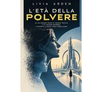 L'età della polvere: In un mondo dove si nasce vecchi e si muore bambini, l'amore è l'unica vera ribellione.