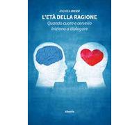L'età della ragione. Quando cuore e cervello iniziano a dialogare