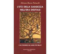 L'età della saggezza nell'era digitale. E se fossero gli anni più belli?