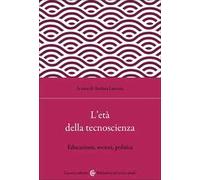 L'età della tecnoscienza. Educazione, società, politica