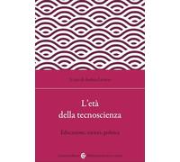 L'età della tecnoscienza. Educazione, società, politica