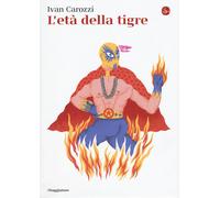 L'età della tigre - Carozzi Ivan