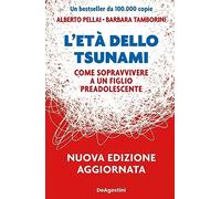 L'età dello tsunami. Come sopravvivere a un figlio pre-adolescente. Nuova ...