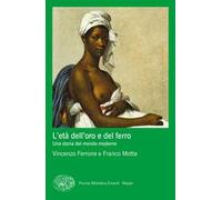 L'età dell'oro e del ferro. Una storia del mondo moderno