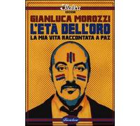 L'età dell'oro. La mia vita raccontata a Paz