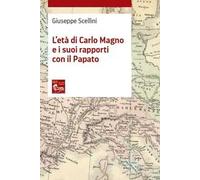 L'età di Carlo Magno e i suoi rapporti con il Papato