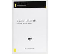 L'età di papa Clemente XIV. Religione, politica, cultura