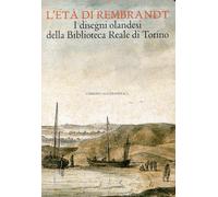 L'età di Rembrandt. I disegni olandesi della Biblioteca Reale di Torino