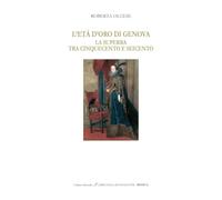 L'età d'oro di Genova «La Superba» tra '500 e '600. Ediz. italiana e inglese