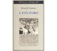 L'età d'oro [Paperback] [Nov 12, 1984] Grahame, Kenneth; Parrish, Maxfield and M