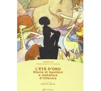 L'età d'oro. Storie di bambini e metafore d'infanzia