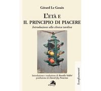 L'età e il principio di piacere. Introduzione alla clinica tardiv
