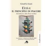 L'età e il principio di piacere. Introduzione alla clinica tardiva