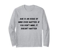 L'età è Una questione di Mente sulla Materia. Se Non Ti Dispiace Maglia a Manica