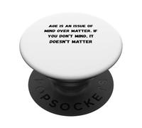 L'età è una questione di mente sulla materia. Se non ti dispiace PopSockets PopGrip Adesivo