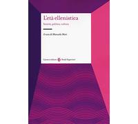 L'età ellenistica. Società, politica, cultura