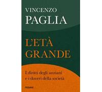 L'età grande. I diritti degli anziani e i doveri della società