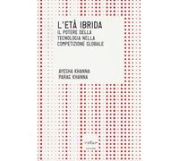 L' età ibrida. Il potere della tecnologia nella competizione globale