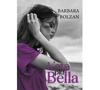 L'età più bella [Paperback] [May 30, 2025] Bolzan, Barbara