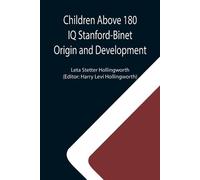 Leta Stetter Hol Children Above 180 IQ Stanford-Binet Origin and De (Tascabile)