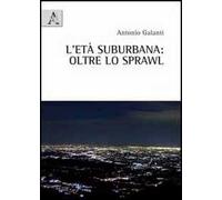 L'età suburbane. Oltre lo sprawl