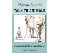 Leta Wortington Learn How to Talk to Animals - A Practical Guide for (Tascabile)