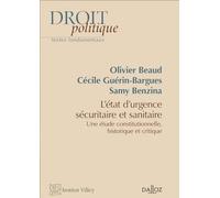 L'état d'urgence sécuritaire et sanitaire: Etude constitutionnelle, historique et critique