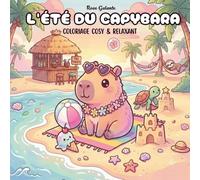L'Été du Capybara: Livre de coloriage cosy et relaxant de capybaras | Dessins simples, mignons et amusants pour les vacances | Idéal pour enfants, ados et adultes.