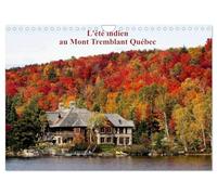 L'été Indien au Mont Tremblant, Québec (Calendrier mural 2026 DIN A4 vertical), CALVENDO calendrier mensuel: Forêts flamboyantes d'automne au Québec Canada