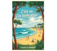 L'été où j'ai lâché prise