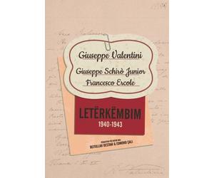 Letërkëmbim (1940-1943). Giuseppe Valentini. Giuseppe Schirò Junior. Francesco E