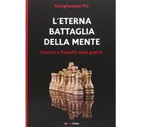 L' eterna battaglia della mente. Scacchi e filosofia della guerra