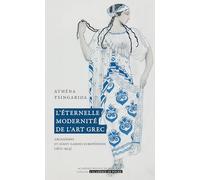 L'éternelle modernité de l'art grec: Archaïsmes et avant-gardes européennes (1870-1914)