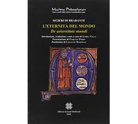 Libri Sigieri di Brabante - L' Eternita Del Mondo-De Aeternitate Mundi