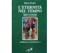 L'eternità nel tempo. Saggio di antropologia ed etica sacramentale