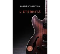 L'eternità - Tarantino Lorenzo
