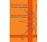 L'eterno femminino. Agostino Cantoni studioso di Teilhard de Chardin
