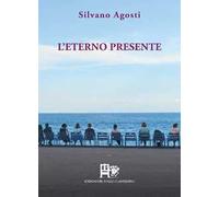 L'eterno presente. Poesia d'amore e d'altri mondi