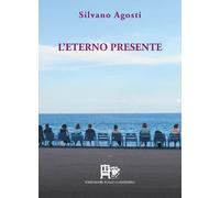 L'eterno presente. Poesia d'amore e d'altri mondi